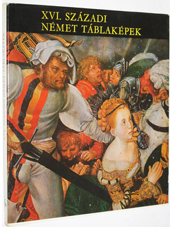 Vegh Janos. Янош Вег. XVI Szazadi nemet tabla kepek. Немецкое панно 16 века. На венгерском языке. Будапешт: Corvina .1972г.