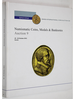 Sincona. Numizmatic Coins, Medals, Banknotes&Books. Auction 9. 22-24 October 2012. Zurich, 2012.