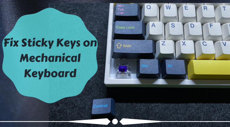 How to Fix Sticky Keys on Mechanical Keyboard |Keyboardtester