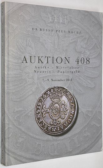Dr. Busso Peus Nachf. Auctions 408. Antike – Mittelalter – Neuzcit – Papiereld. 7-9  November 2012. Frankfurt am Main, 2012.