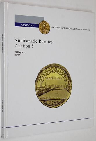 Sincona. Numizmatic  Rarities. Auction 5. 23 May 2012.  Zurich, 2012.