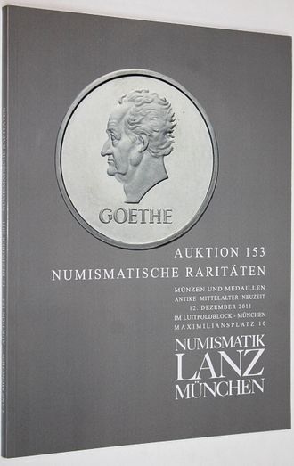 Numismatik Lanz Munchen. Auction 153. Numismatische raritaten. 12 December 2011. Munchen, 2011.
