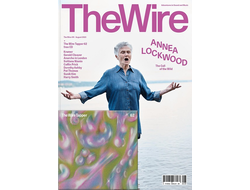 The Wire Magazine August 2023 Annea Lockwood Cover Иностранные журналы в Москве, Intpressshop
