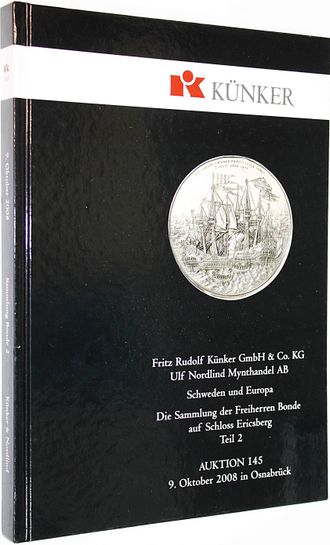Kunker. Auction 145. Schweden und Europa – 500 Jahre historische beziehungen im spigel von munzen und medaillen. 9 October 2008. Osnabruk, 2008.
