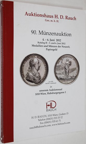 Auktionshaus H.D. Rauch. 90. Munzenauction. Medaillen und Munzen der Neuzeit. 4-6 June 2012. Katalog II. Wien, 2012.
