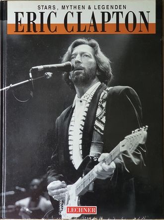 Eric Clapton. Stars, Mythen und Legende Fred Weiler Book, Иностранные книги в Москве, Intpressshop