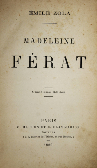 Zola E.[Э.Золя]. Madeleine Ferat [Мадлена Фера]. Paris: C.Marpon et E.Flammarion, 1880.