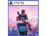 Dysmantle (цифр версия PS5) RUS