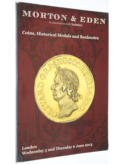 Morton&Eden. Coins, Historical Medals and Banknotes. 5-6 June 2013. Каталог аукциона. На англ. яз.  London, 2013.