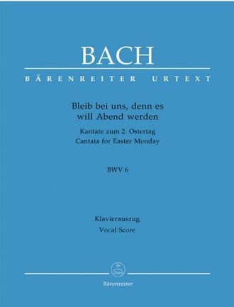 Bach, J.S. Kantate №6 "Bleib bei uns denn es will Abend werden" BWV6: Klavierauszug (dt)