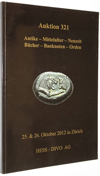 Hess-Divo AG. Auction 321. Antike Mittelalter Neuzeit. Busher-Banknoten-Orden. 25-26 October 2012. Zurich, 2010.