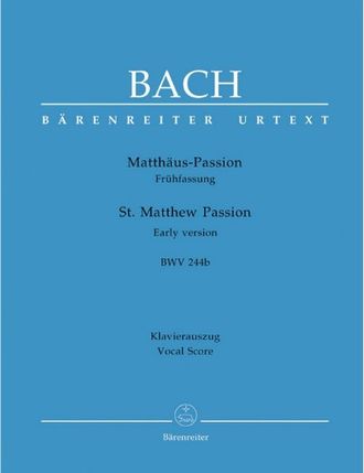 Bach, J.S. Matthäus-Passion (Frühfassung) BWV244b Early version