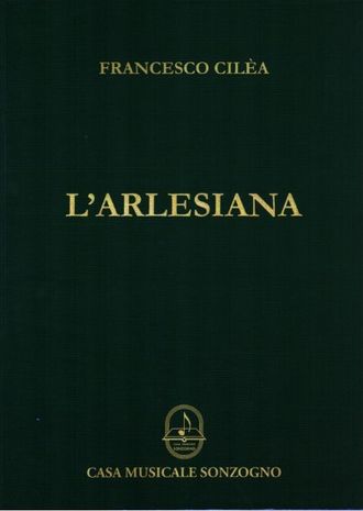 Cilèa, Francesco L'Arlesiana for vocal and piano Klavierauszug (it)