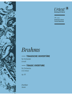 Johannes Brahms Tragic Overture in D minor Op. 81 Urtext based on the Brahms Complete Edition of the Gesellschaft der Musikfreunde in Vienna [orch]