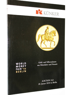 Kunker. Auction 163. World money fair in Berlin. Gold- und Silbermunzen aus mittelalter und neuzeit. 28 January 2010. Osnabruk, 2010.