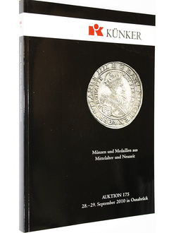 Kunker. Auction 175. Munzen und medaillen aus mittelalter und neuzeit. 28-29 September 2010. Osnabruk, 2010.