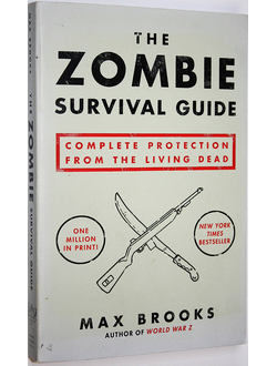 Max Brooks. Макс Брукс. The zombie survival guide. Руководство по выживанию среди зомби. New York: Rivers press. 2008.