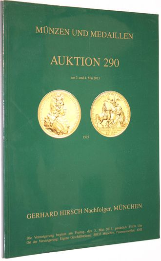 Gerhard Hirsch Nachfolder.  Auction 290. Munzen und medaillen. 3-4 May 2013. Каталог аукциона. На нем. яз.  Munchen, 2013.