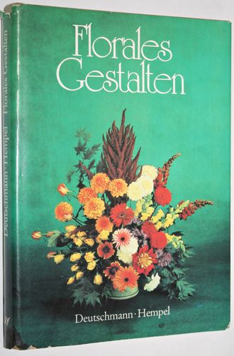 Deutschmann K. Hempel H. Florales Gestalten.Лейпциг.1989