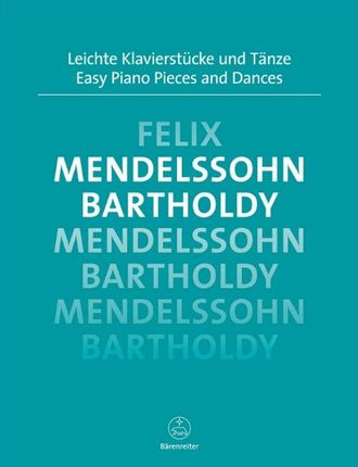 Mendelssohn-Bartholdy. Leichte Klavierstücke und Tänze