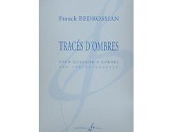 Bedrossian, Franck Tracés d'ombres pour quatuor à cordes partition et parties