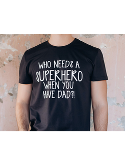 Футболка для папы  "Who needs a superhero when you have dad" (темно-синий)