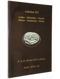 Hess-Divo AG. Auction 321. Antike Mittelalter Neuzeit. Busher-Banknoten-Orden. 25-26 October 2012. Zurich, 2010.