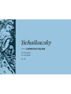 Pjotr Iljitsch Tschaikowsky (1840–1893)  Capriccio italien Op. 45 study score