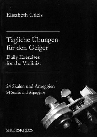 Gilels, Elizaveta. Tägliche Übungen für den Geiger 24 Skalen und Arpeggien