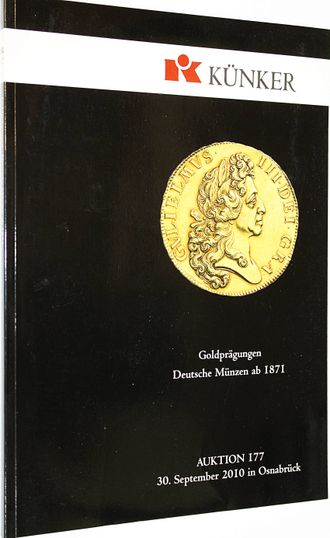 Kunker. Auction 177. Goldpragungen Deutsche munzen AB 1871. 30 September 2010. Osnabruk, 2010.