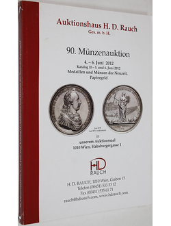 Auktionshaus H.D. Rauch. 90. Munzenauction. Medaillen und Munzen der Neuzeit. 4-6 June 2012. Katalog II. Wien, 2012.