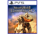 Mount &amp; Blade II: Bannerlord (цифр версия PS5) RUS