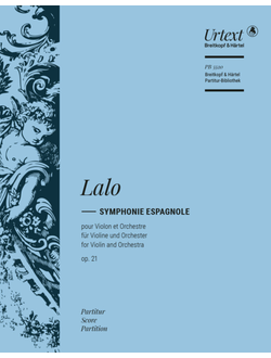 Édouard Lalo (1823–1892) Symphonie espagnole Op. 21 Urtext edited by Christian Rudolf Riedel [vl,orch]