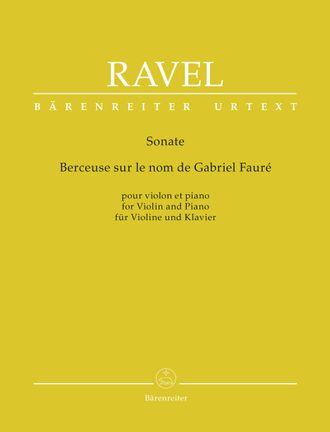 Ravel, Maurice Sonata / Berceuse sur le nom de Fauré for Violin and Piano