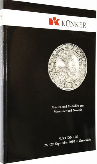 Kunker. Auction 175. Munzen und medaillen aus mittelalter und neuzeit. 28-29 September 2010. Osnabruk, 2010.