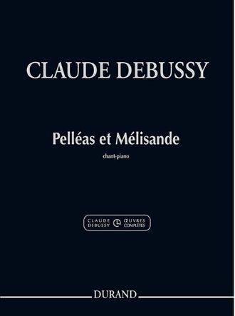 Debussy. Pelleas et Melisande  réduction chant et piano (fr)