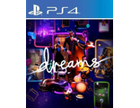 Грёзы /Dreams/ (цифр версия PS4 напрокат) RUS/PS VR 1-4 игрока