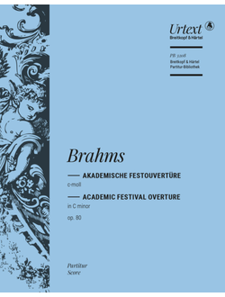 Johannes Brahms (1833–1897)  Academic Festival Overture in C minor Op. 80 Urtext based on the Brahms Complete Edition of the Gesellschaft der Musikfreunde in Vienna [orch]